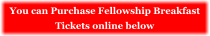 You can Purchase Fellowship Breakfast Tickets online below